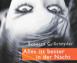 Rebecca C. Schnyder „Alles ist besser in der Nacht“  Roman, Dörlemann Verlag