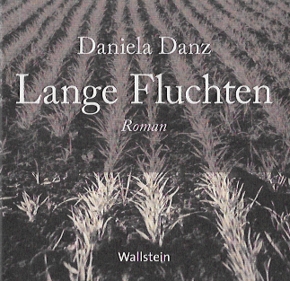 Daniela Danz «Lange Fluchten», Wallstein