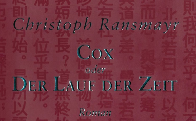 Christoph Ransmayr «Cox oder Der Lauf der Zeit», S. Fischer
