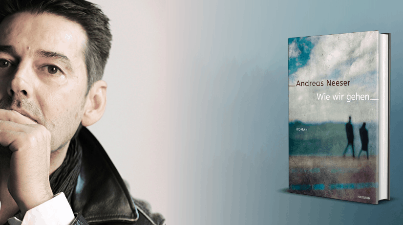 «Literatur am Tisch» mit Andreas Neeser und seinem neuen Roman «Wie wir gehen»